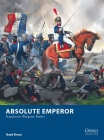 Absolute Emperor: Napoleonic Wargame Battles (Osprey Wargames) Cover Image