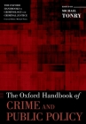 The Oxford Handbook of Crime and Public Policy (Oxford Handbooks) By Michael Tonry (Editor) Cover Image