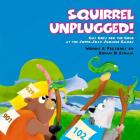 Squirrel Unplugged!: Gus Goes for the Gold at the Super-Silly Summer Games! By Brian Isham Cover Image