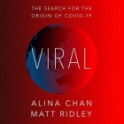 Viral Lib/E: The Search for the Origin of Covid-19 By Matt Ridley, Alina Chan, Gavin Osborn (Read by) Cover Image