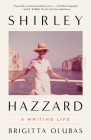 Shirley Hazzard: A Writing Life Cover Image