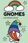 Gnomes Coloring Book: Cute design of gnomes for kids to color and have fun By Roxana Toth Cover Image