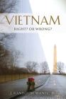 Vietnam: RIGHT? or WRONG? By Jr. Maney, J. Randolph Cover Image