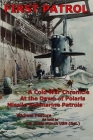 First Patrol: A Cold War Chronicle at the dawn of Polaris missile submarine patrols By Philip L. Munck, Michael J. Pastore Cover Image