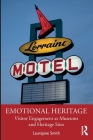 Emotional Heritage: Visitor Engagement at Museums and Heritage Sites By Laurajane Smith Cover Image