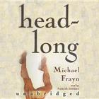 Headlong By Michael Frayn, Frederick Davidson (Read by) Cover Image