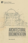 Architectural Documentation: Built Environment, Modernization, and Turkish Nationalism By Serra Akboy-İlk Cover Image
