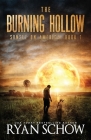 The Burning Hollow: A Post-Apocalyptic Survival Thriller Series By Ryan Schow Cover Image