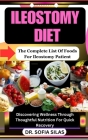 Ileostomy diet: The Complete List Of Foods For Ileostomy Patient: Discovering Wellness Through Thoughtful Nutrition For Quick Recovery Cover Image