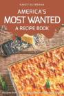 America's Most Wanted - A Recipe Book: Recipes from Famous Restaurants Around the States By Nancy Silverman Cover Image