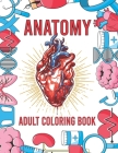 Anatomy Adult Coloring Book: Human Body Organs Coloring Book For Adults (Volume 1) By The Universal Book House Cover Image