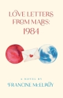 Love Letters From Mars: 1984 By Francine McElroy Cover Image