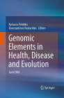 Genomic Elements in Health, Disease and Evolution: Junk DNA By Kyriacos Felekkis (Editor), Konstantinos Voskarides (Editor) Cover Image