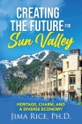 Creating the Future for Sun Valley: Heritage, Charm, and a Diverse Economy By Jima Rice Cover Image