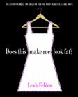 Does This Make Me Look Fat?: The Definitive Rules for Dressing Thin for Every Height, Size, and Shape By Leah Feldon Cover Image