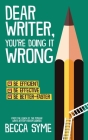 Dear Writer, You're Doing It Wrong Cover Image