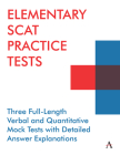 Elementary Scat Practice Tests: Three Full-Length Verbal and Quantitative Mock Tests with Detailed Answer Explanations By Anthem Press Cover Image