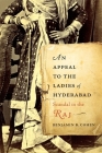 An Appeal to the Ladies of Hyderabad: Scandal in the Raj By Benjamin B. Cohen Cover Image
