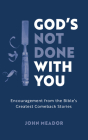 God's Not Done with You: Encouragement from the Bible's Greatest Comeback Stories Cover Image