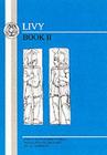 Livy: Book II (Latin Texts) By J. Whiteley, Livy, Titus Livius Cover Image