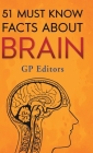 51 Must Know Facts About Brain By Gp Editors Cover Image