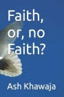 Faith, or, no Faith? Cover Image