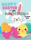 Happy Easter With Bff Bunny And Chicken Coloring Book: Simple Fun And Easy Colouring Book For Kids 2-4 Perfect First Coloring Book For Toddlers By Sparrow Coloring Books Cover Image
