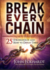 Break Every Chain: 25 Strongholds and How to Defeat Them By John Eckhardt Cover Image