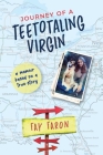Journey of a Teetotaling Virgin: a memoir based on a true story Cover Image
