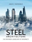 Steel Architecture: The Designed Landscape of Modernity Cover Image
