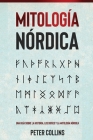 Mitología Nórdica: Una guía sobre la historia, los dioses y la mitología nórdica Cover Image