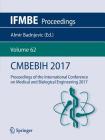 Cmbebih 2017: Proceedings of the International Conference on Medical and Biological Engineering 2017 (Ifmbe Proceedings #62) By Almir Badnjevic (Editor) Cover Image