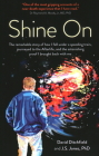 Shine on: The Remarkable Story of How I Fell Under a Speeding Train, Journeyed to the Afterlife, and the Astonishing Proof I Bro Cover Image