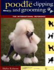 Poodle Clipping and Grooming: The International Reference By Shirlee Kalstone Cover Image