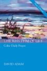 Rhythm of Life, the - Gift Edition By David Adam Cover Image