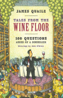 Tales from the Wine Floor: 100 Questions Asked of a Sommelier Cover Image