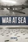 War at Sea: Canada and the Battle of the Atlantic By Ken Smith Cover Image