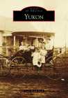 Yukon (Images of America) By Carol Mowdy Bond Cover Image