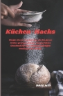 Küchen-Hacks: Einige clevere Kochtricks, die Sie gerne früher gewusst hätten. Ein perfektes Geschenk für den abenteuerlustigen Neuli Cover Image