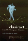 Class ACT: The Jazz Life of Choreographer Cholly Atkins By Cholly Atkins, Jacqui Malone Cover Image