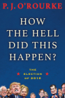 How the Hell Did This Happen?: The Election of 2016 Cover Image