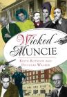 Wicked Muncie By Keith Roysdon, Douglas Walker Cover Image