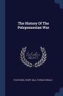The History Of The Peloponnesian War By Thucydides (Created by), Henry Dale, Thomas Arnold Cover Image