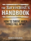 The Survivalist's Handbook: How to Thrive When Things Fall Apart Cover Image