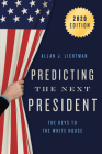 Predicting the Next President: The Keys to the White House By Allan J. Lichtman Cover Image