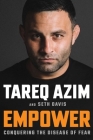 Empower: Conquering the Disease of Fear By Tareq Azim, Seth Davis Cover Image