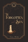 The Forgotten Sun By Tessa Wilder Cover Image
