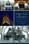 Cape Cod Libraries: A History and Guide (History & Guide) By Gerree Q. Hogan Cover Image
