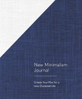 New Minimalism Journal: Create Your Plan for a Less Cluttered Life Cover Image
