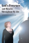 God's Presence and Miracles Throughout My Life Cover Image